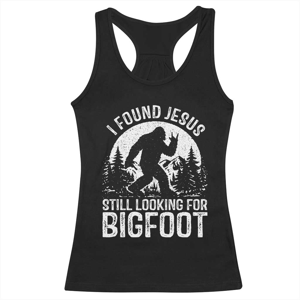 Funny Christian Sasquatch Racerback Tank Top I Found Jesus Still Looking for Bigfoot Vintage Distressed Graphic