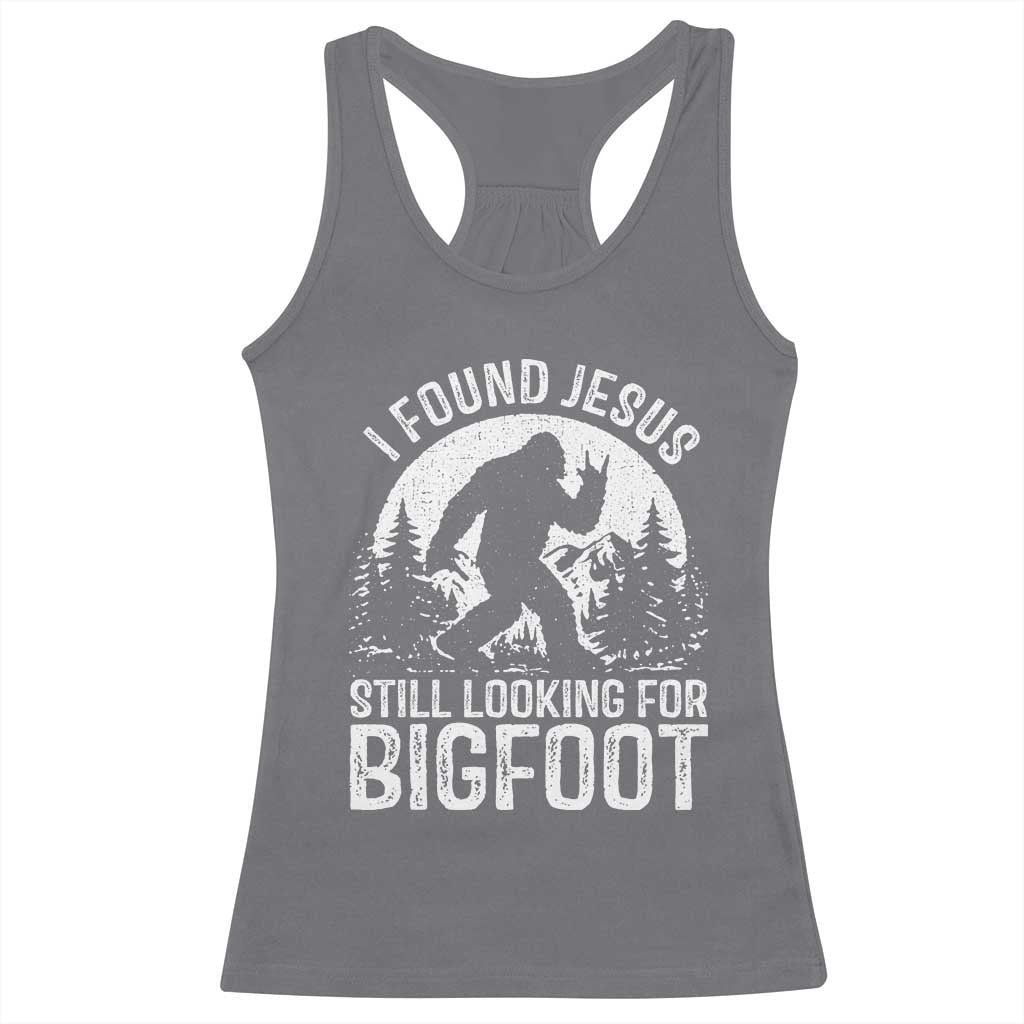 Funny Christian Sasquatch Racerback Tank Top I Found Jesus Still Looking for Bigfoot Vintage Distressed Graphic