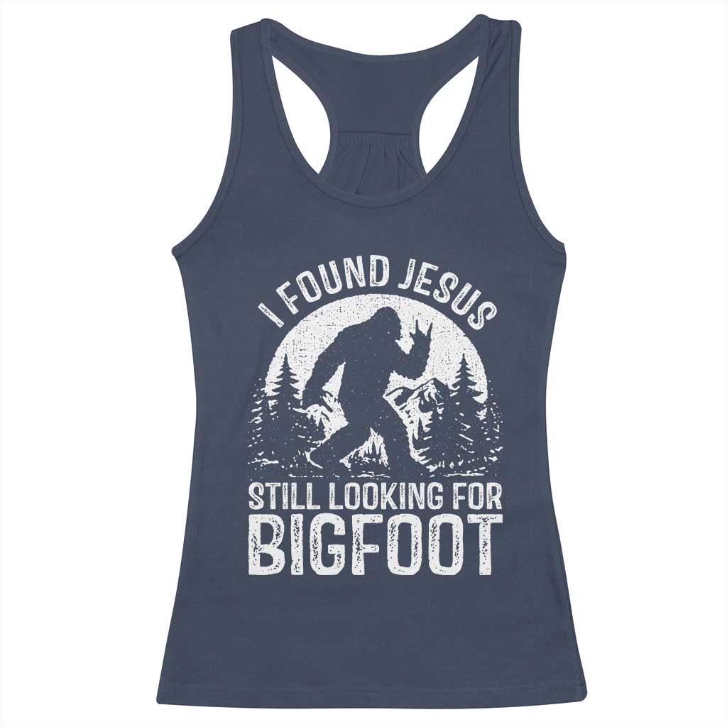 Funny Christian Sasquatch Racerback Tank Top I Found Jesus Still Looking for Bigfoot Vintage Distressed Graphic