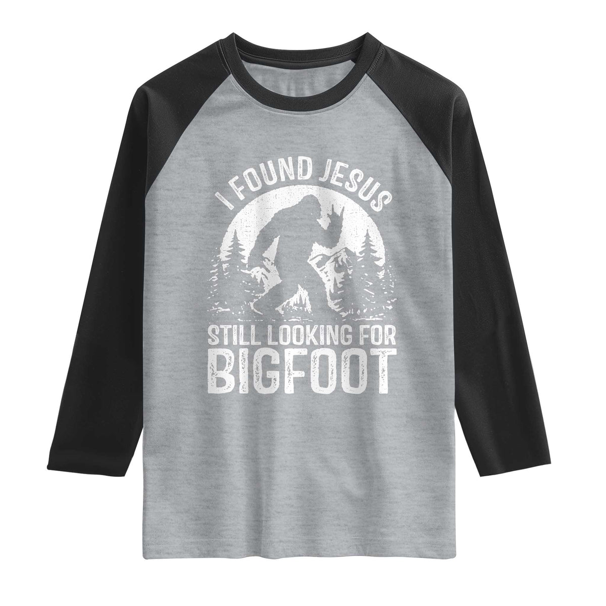 Funny Christian Sasquatch Raglan Shirt I Found Jesus Still Looking for Bigfoot Vintage Distressed Graphic