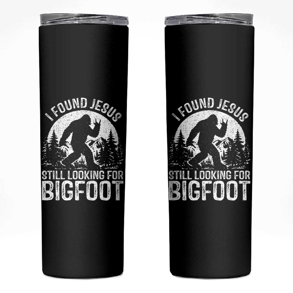 Funny Christian Sasquatch Skinny Tumbler I Found Jesus Still Looking for Bigfoot Vintage Distressed Graphic