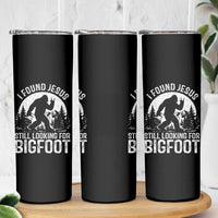 Funny Christian Sasquatch Skinny Tumbler I Found Jesus Still Looking for Bigfoot Vintage Distressed Graphic