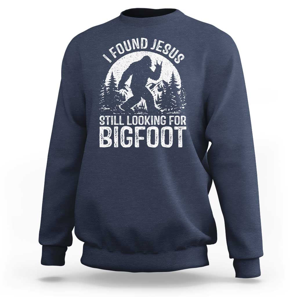 Funny Christian Sasquatch Sweatshirt I Found Jesus Still Looking for Bigfoot Vintage Distressed Graphic