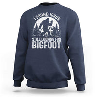 Funny Christian Sasquatch Sweatshirt I Found Jesus Still Looking for Bigfoot Vintage Distressed Graphic