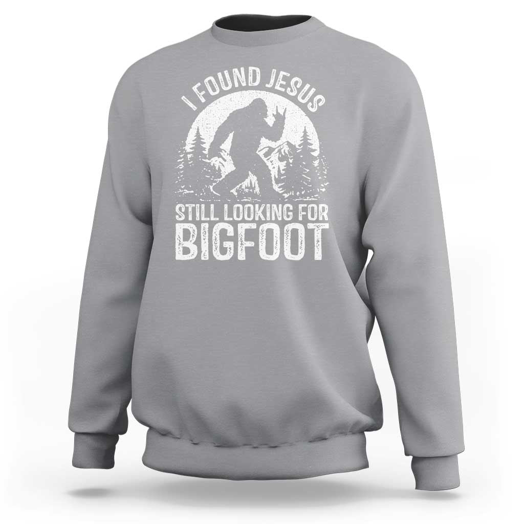 Funny Christian Sasquatch Sweatshirt I Found Jesus Still Looking for Bigfoot Vintage Distressed Graphic