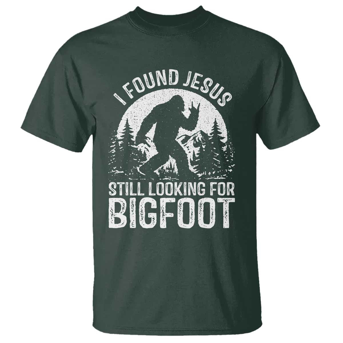 Funny Christian Sasquatch T Shirt I Found Jesus Still Looking for Bigfoot Vintage Distressed Graphic