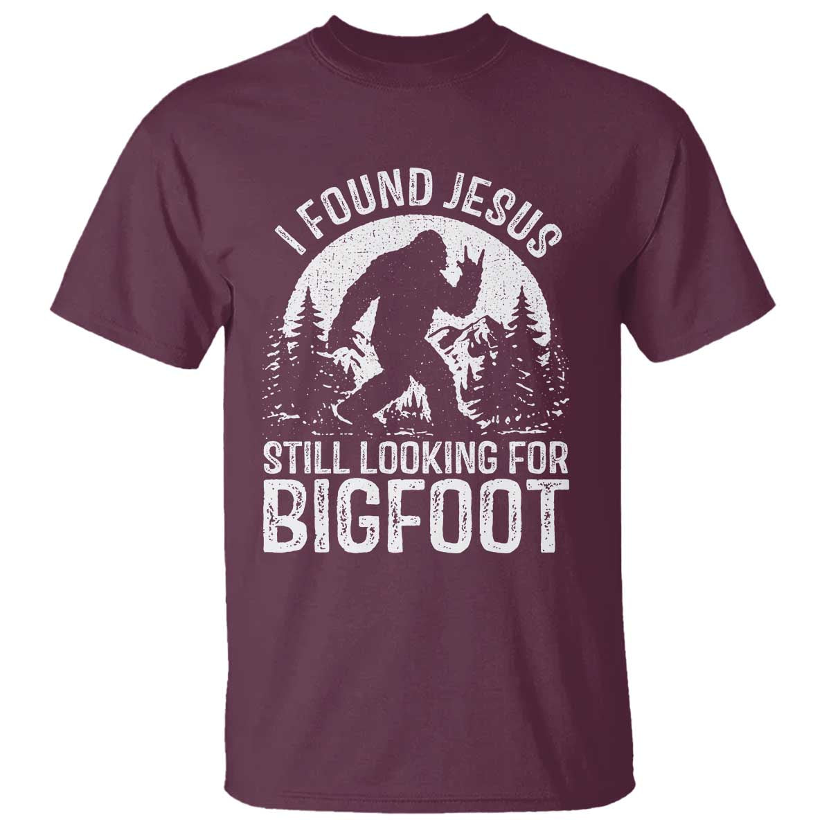 Funny Christian Sasquatch T Shirt I Found Jesus Still Looking for Bigfoot Vintage Distressed Graphic