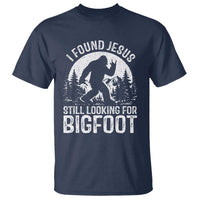 Funny Christian Sasquatch T Shirt I Found Jesus Still Looking for Bigfoot Vintage Distressed Graphic