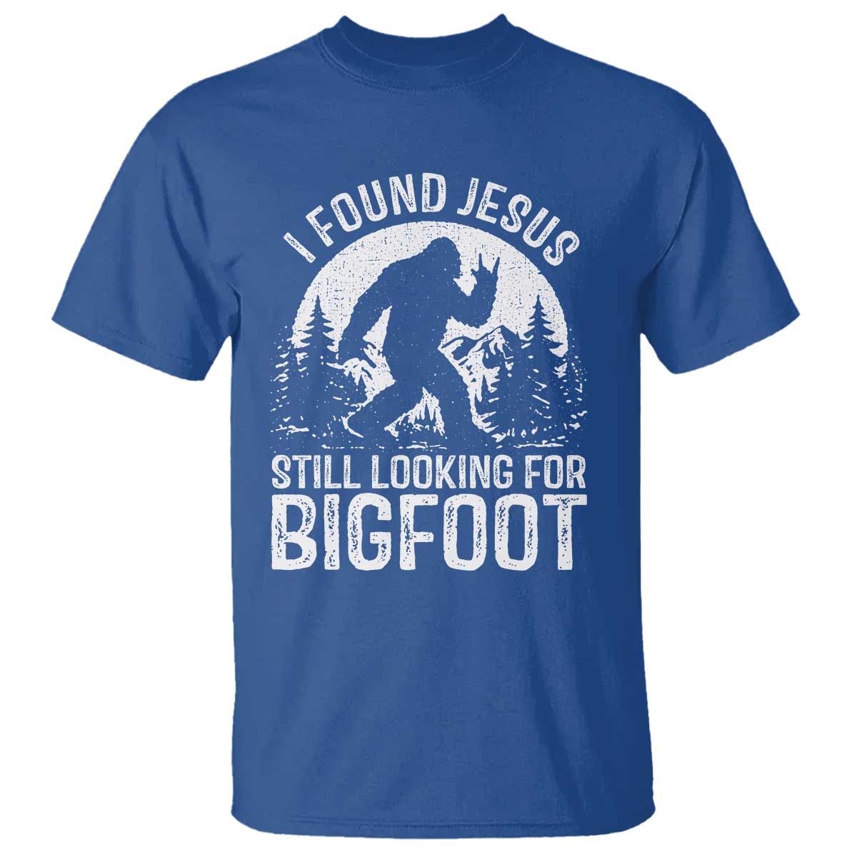 Funny Christian Sasquatch T Shirt I Found Jesus Still Looking for Bigfoot Vintage Distressed Graphic
