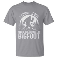 Funny Christian Sasquatch T Shirt I Found Jesus Still Looking for Bigfoot Vintage Distressed Graphic
