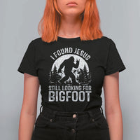 Funny Christian Sasquatch T Shirt For Women I Found Jesus Still Looking for Bigfoot Vintage Distressed Graphic