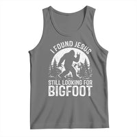 Funny Christian Sasquatch Tank Top I Found Jesus Still Looking for Bigfoot Vintage Distressed Graphic