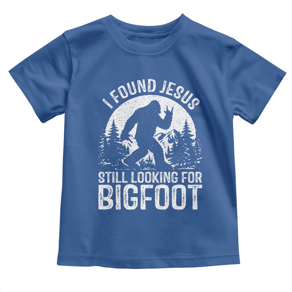 Funny Christian Sasquatch Toddler T Shirt I Found Jesus Still Looking for Bigfoot Vintage Distressed Graphic