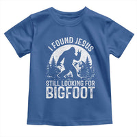 Funny Christian Sasquatch Toddler T Shirt I Found Jesus Still Looking for Bigfoot Vintage Distressed Graphic