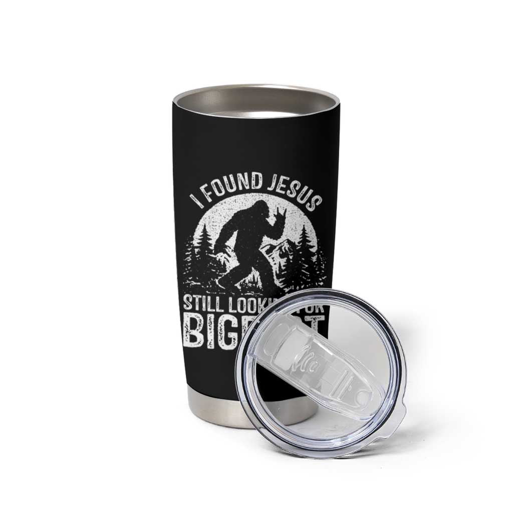 Funny Christian Sasquatch Tumbler Cup I Found Jesus Still Looking for Bigfoot Vintage Distressed Graphic