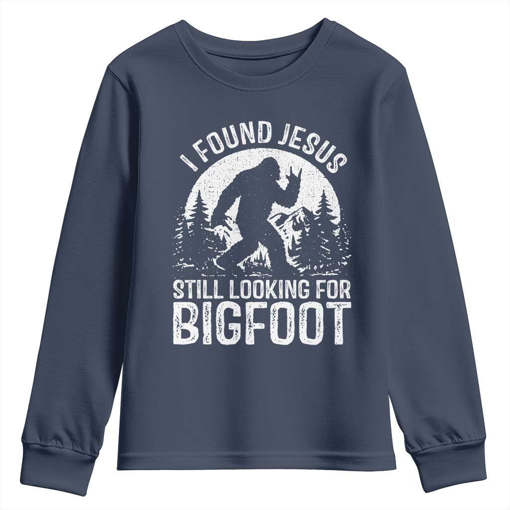 Funny Christian Sasquatch Youth Sweatshirt I Found Jesus Still Looking for Bigfoot Vintage Distressed Graphic