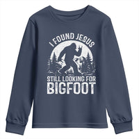 Funny Christian Sasquatch Youth Sweatshirt I Found Jesus Still Looking for Bigfoot Vintage Distressed Graphic