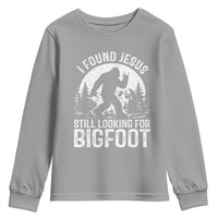 Funny Christian Sasquatch Youth Sweatshirt I Found Jesus Still Looking for Bigfoot Vintage Distressed Graphic