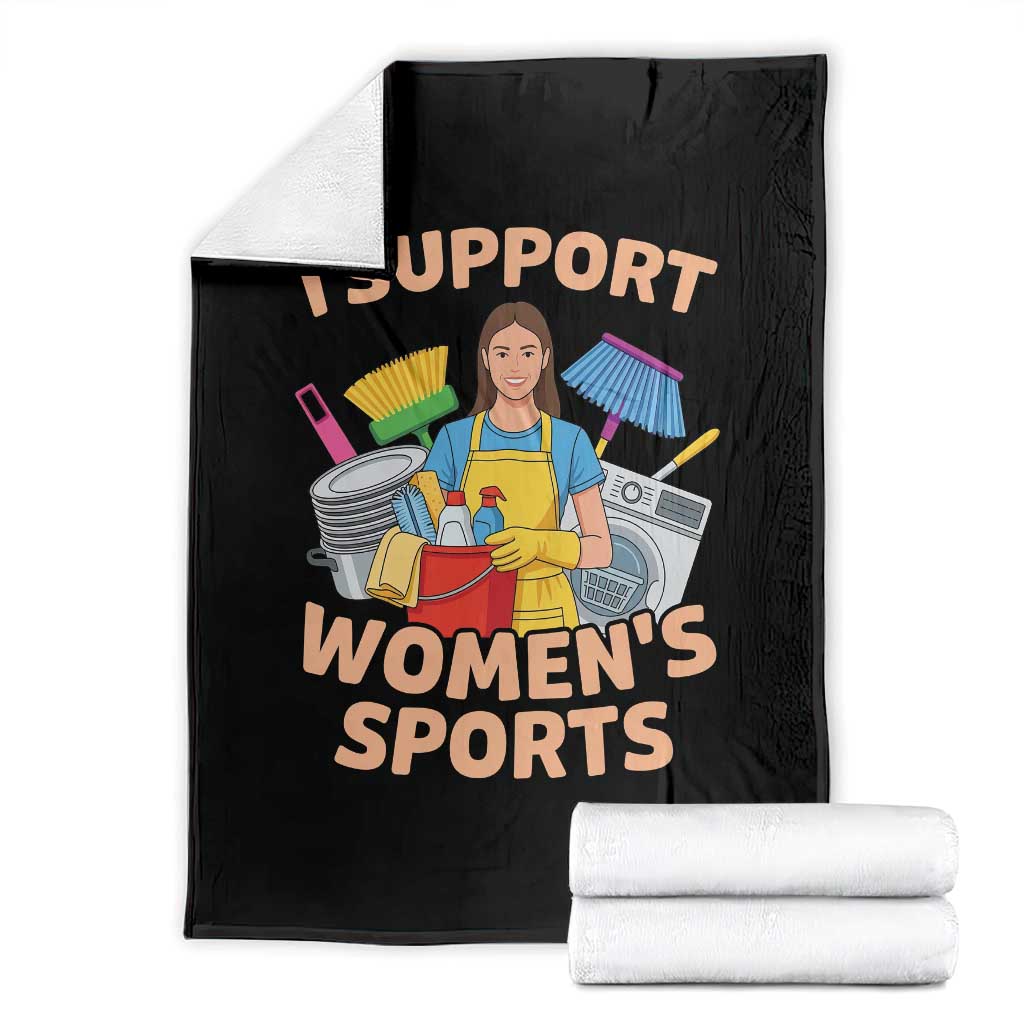 I Support Womens Sports Funny Housework Sarcastic Throw Blanket Edgy Humor Fan Gift