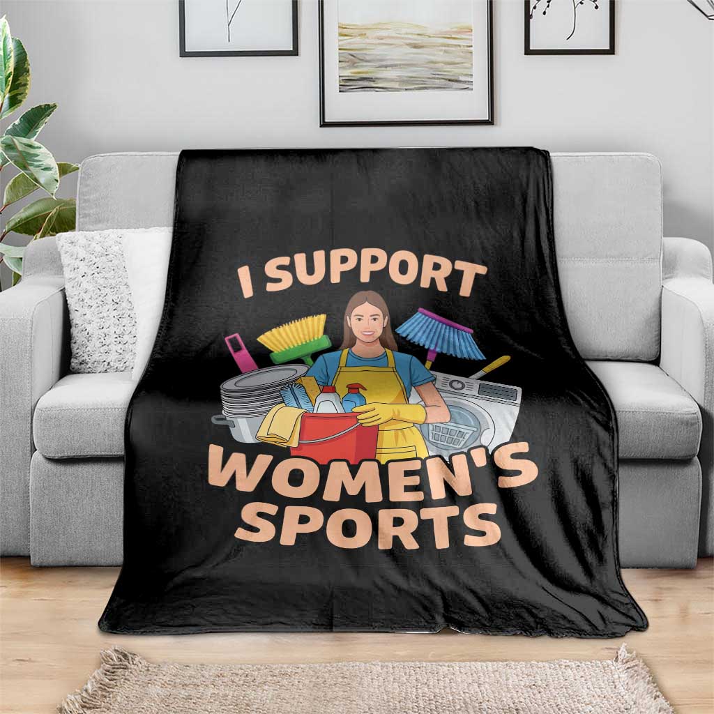 I Support Womens Sports Funny Housework Sarcastic Throw Blanket Edgy Humor Fan Gift