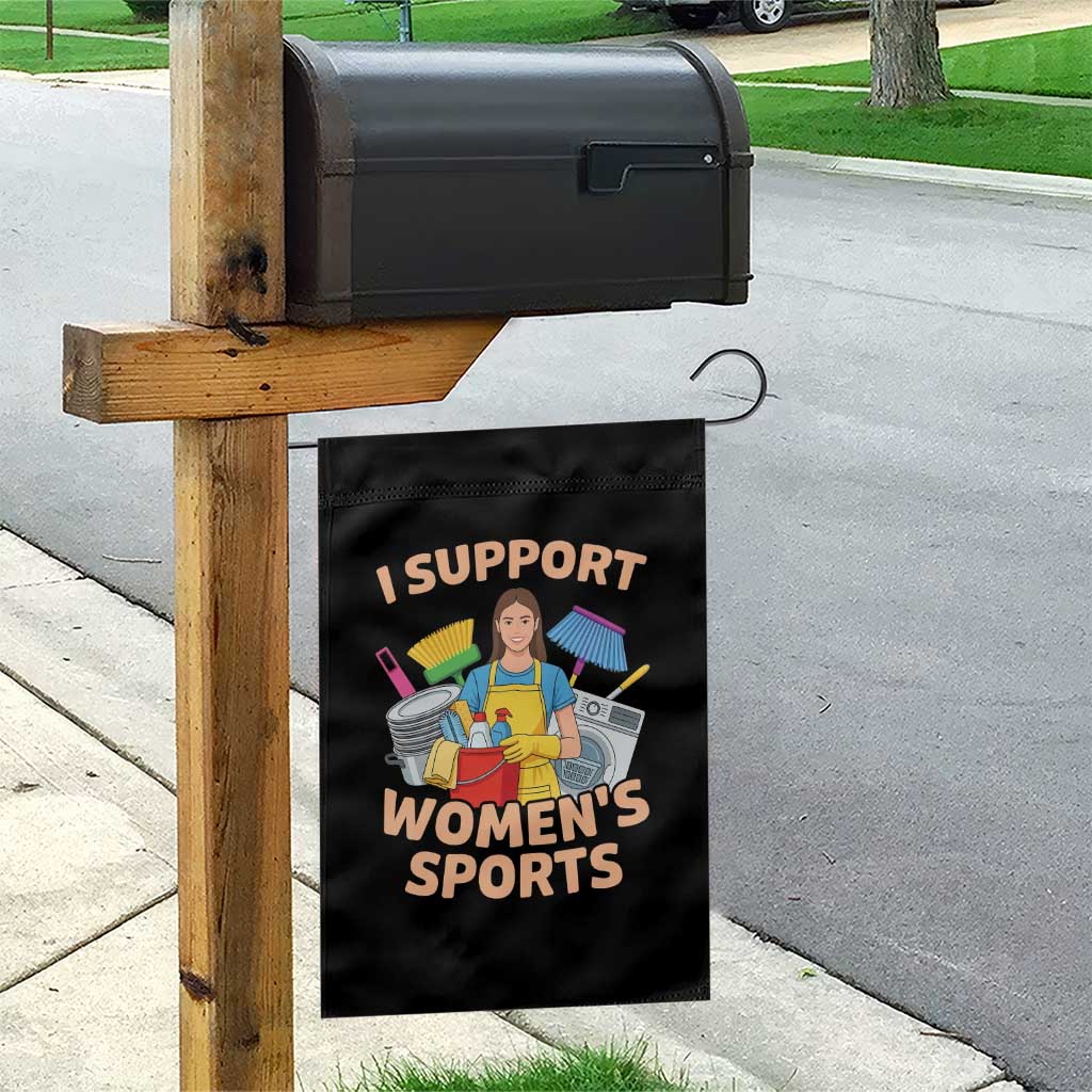 I Support Womens Sports Funny Housework Sarcastic Garden Flag Edgy Humor Fan Gift