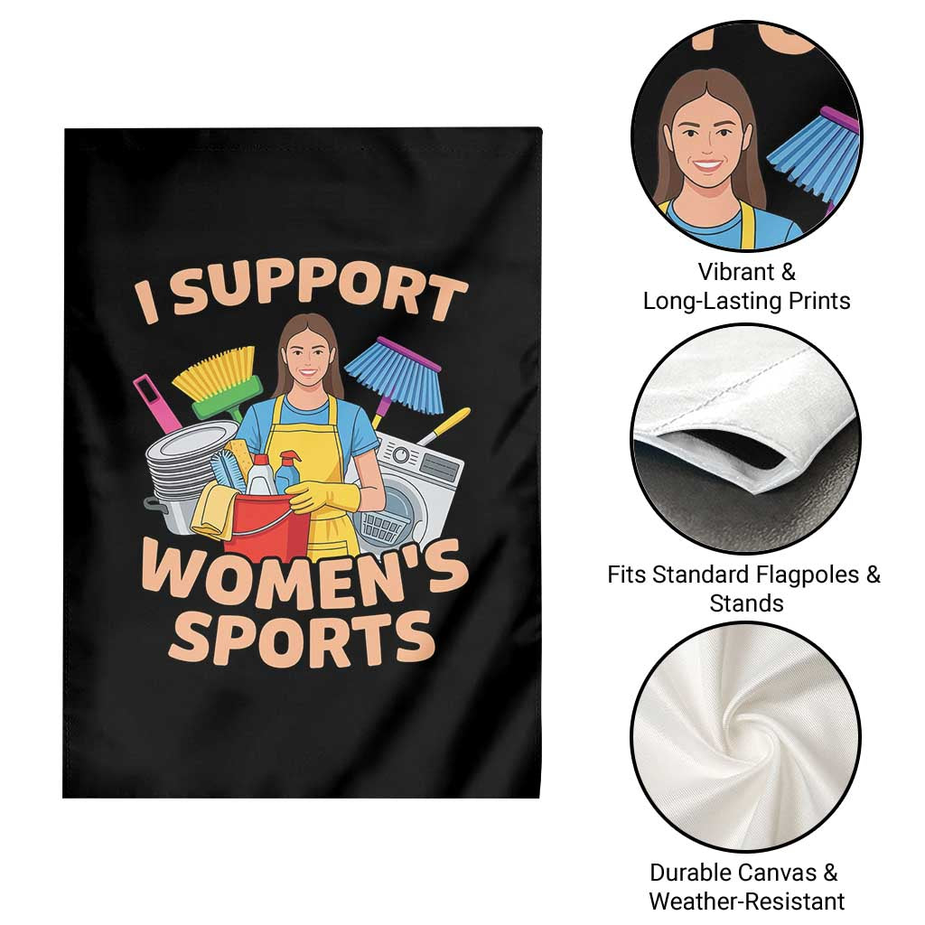 I Support Womens Sports Funny Housework Sarcastic Garden Flag Edgy Humor Fan Gift