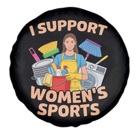 I Support Womens Sports Funny Housework Sarcastic Spare Tire Cover Edgy Humor Fan Gift
