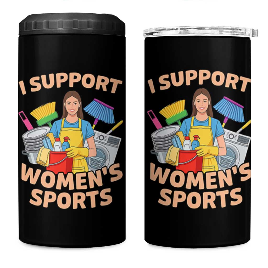 I Support Womens Sports Funny Housework Sarcastic 4 in 1 Can Cooler Tumbler Edgy Humor Fan Gift