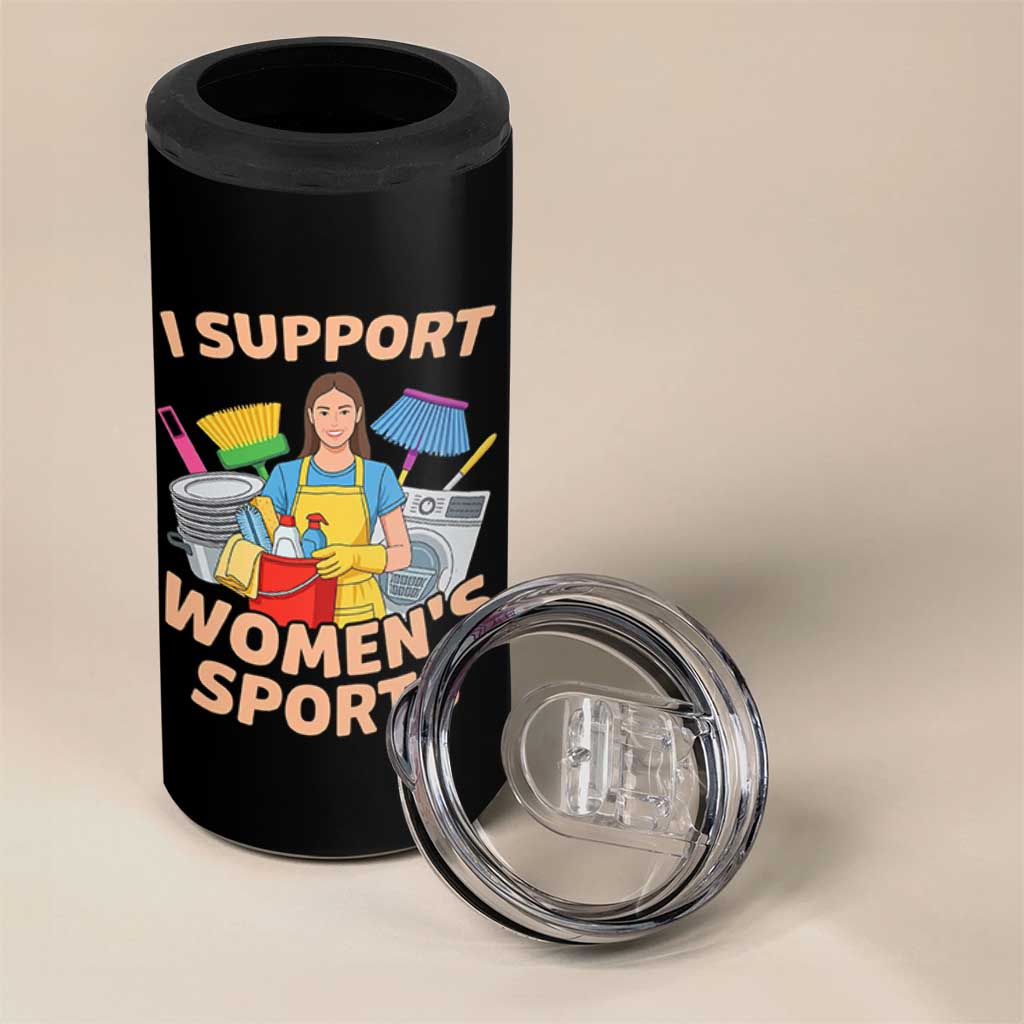I Support Womens Sports Funny Housework Sarcastic 4 in 1 Can Cooler Tumbler Edgy Humor Fan Gift