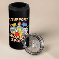 I Support Womens Sports Funny Housework Sarcastic 4 in 1 Can Cooler Tumbler Edgy Humor Fan Gift