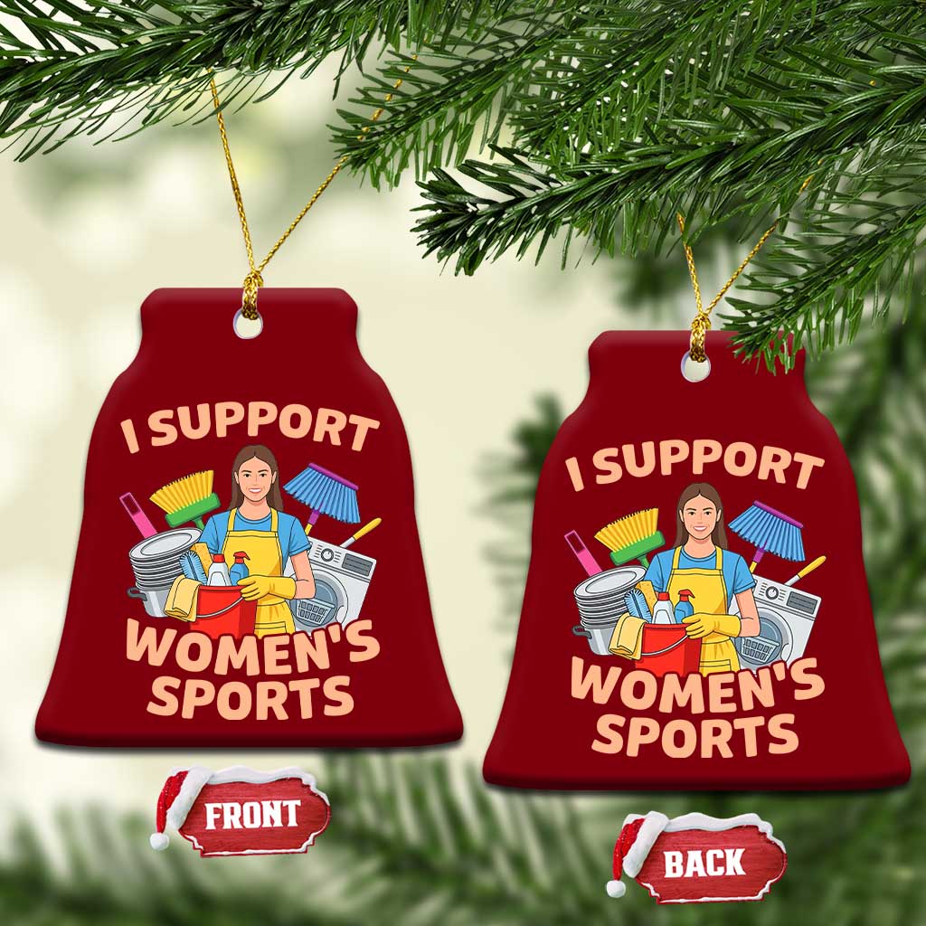 I Support Womens Sports Funny Housework Sarcastic Ceramic Ornament Edgy Humor Fan Gift