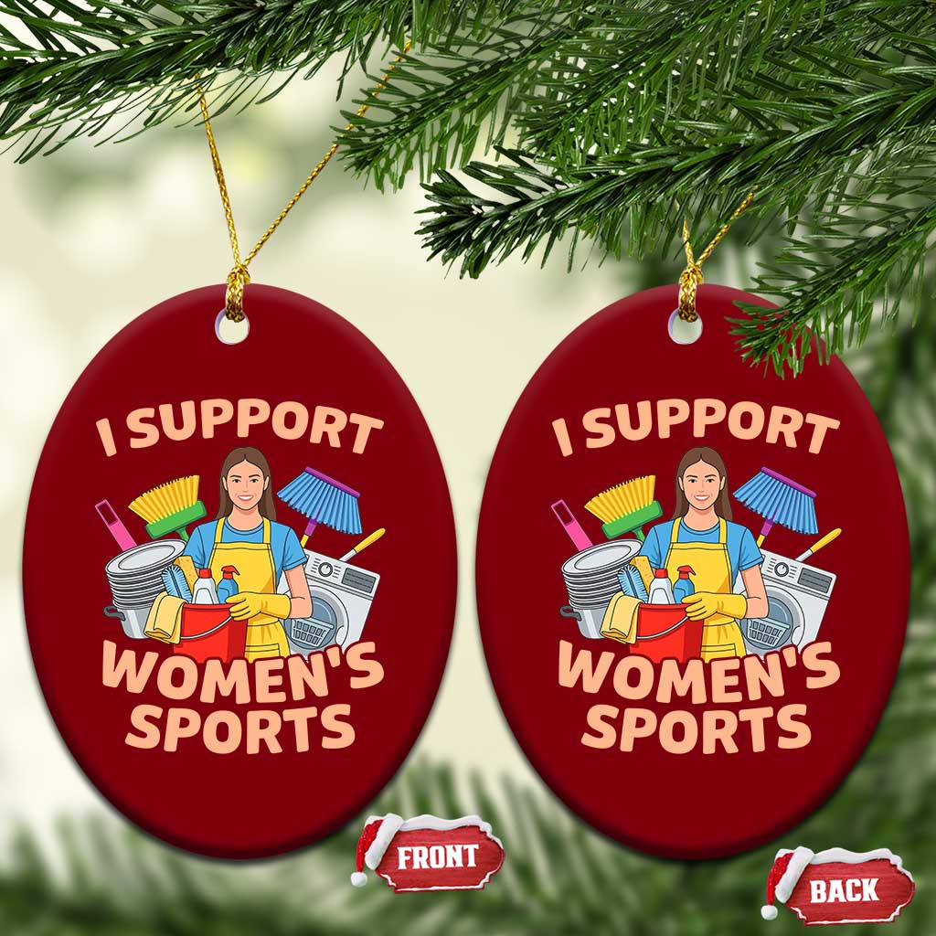 I Support Womens Sports Funny Housework Sarcastic Ceramic Ornament Edgy Humor Fan Gift
