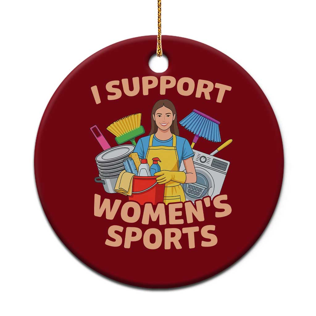 I Support Womens Sports Funny Housework Sarcastic Ceramic Ornament Edgy Humor Fan Gift