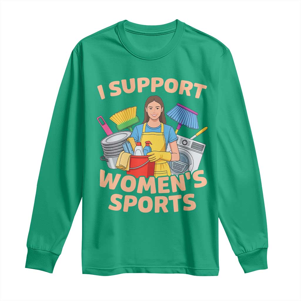 I Support Womens Sports Funny Housework Sarcastic Long Sleeve Shirt Edgy Humor Fan Gift