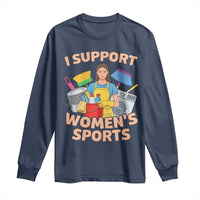 I Support Womens Sports Funny Housework Sarcastic Long Sleeve Shirt Edgy Humor Fan Gift