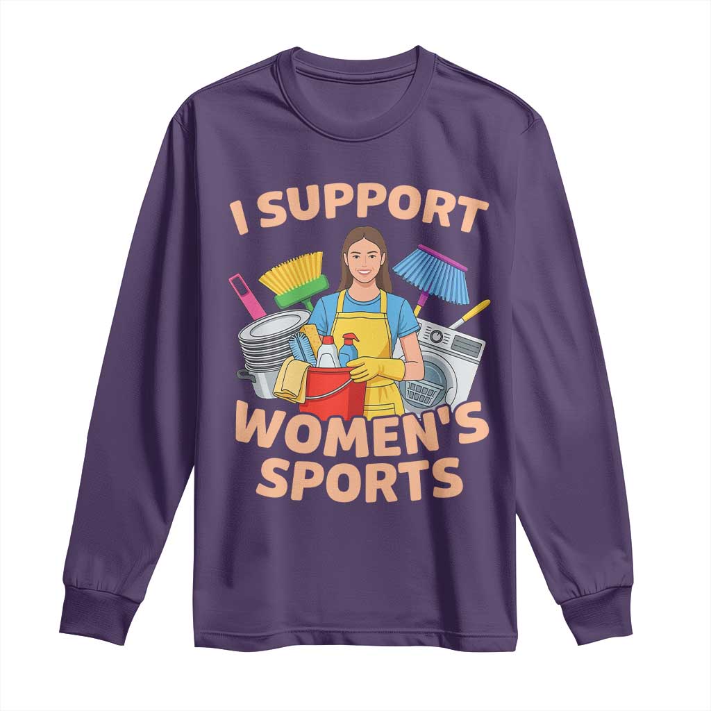 I Support Womens Sports Funny Housework Sarcastic Long Sleeve Shirt Edgy Humor Fan Gift