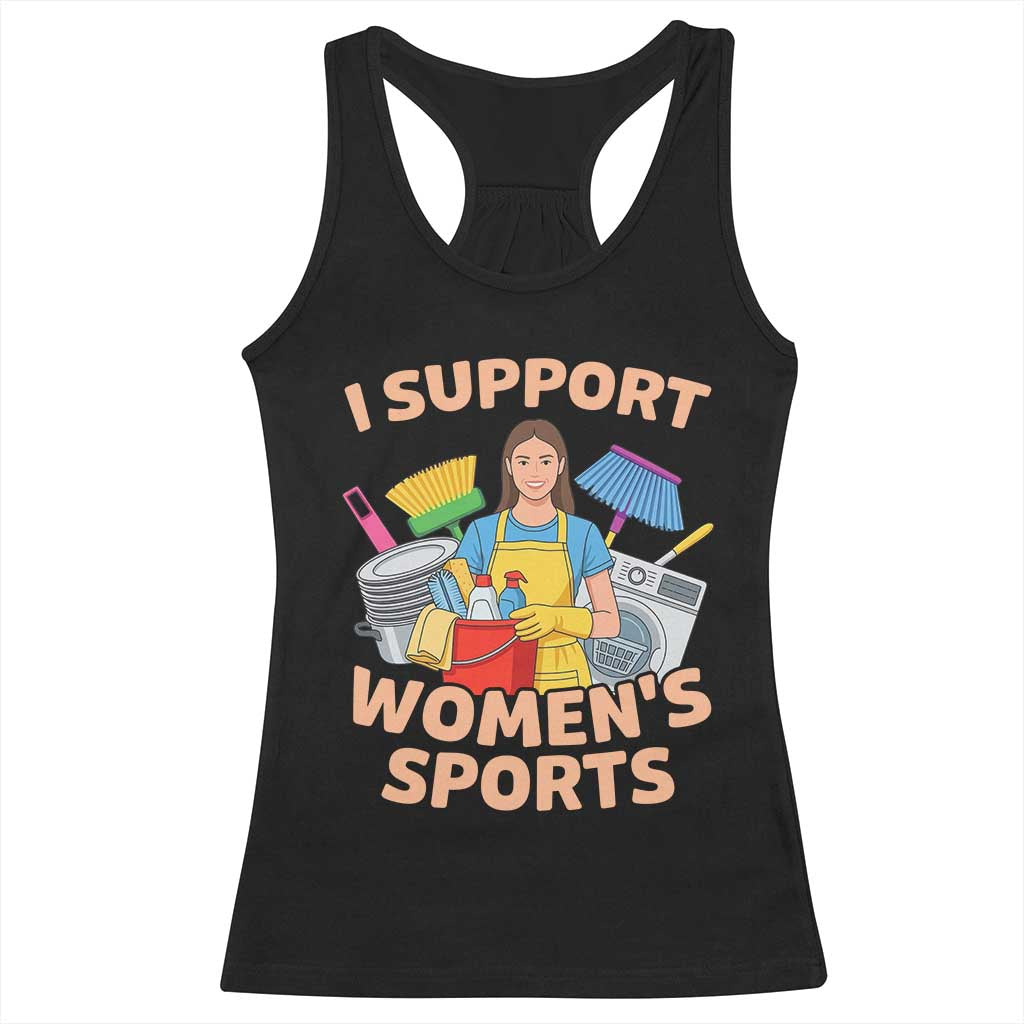 I Support Womens Sports Funny Housework Sarcastic Racerback Tank Top Edgy Humor Fan Gift