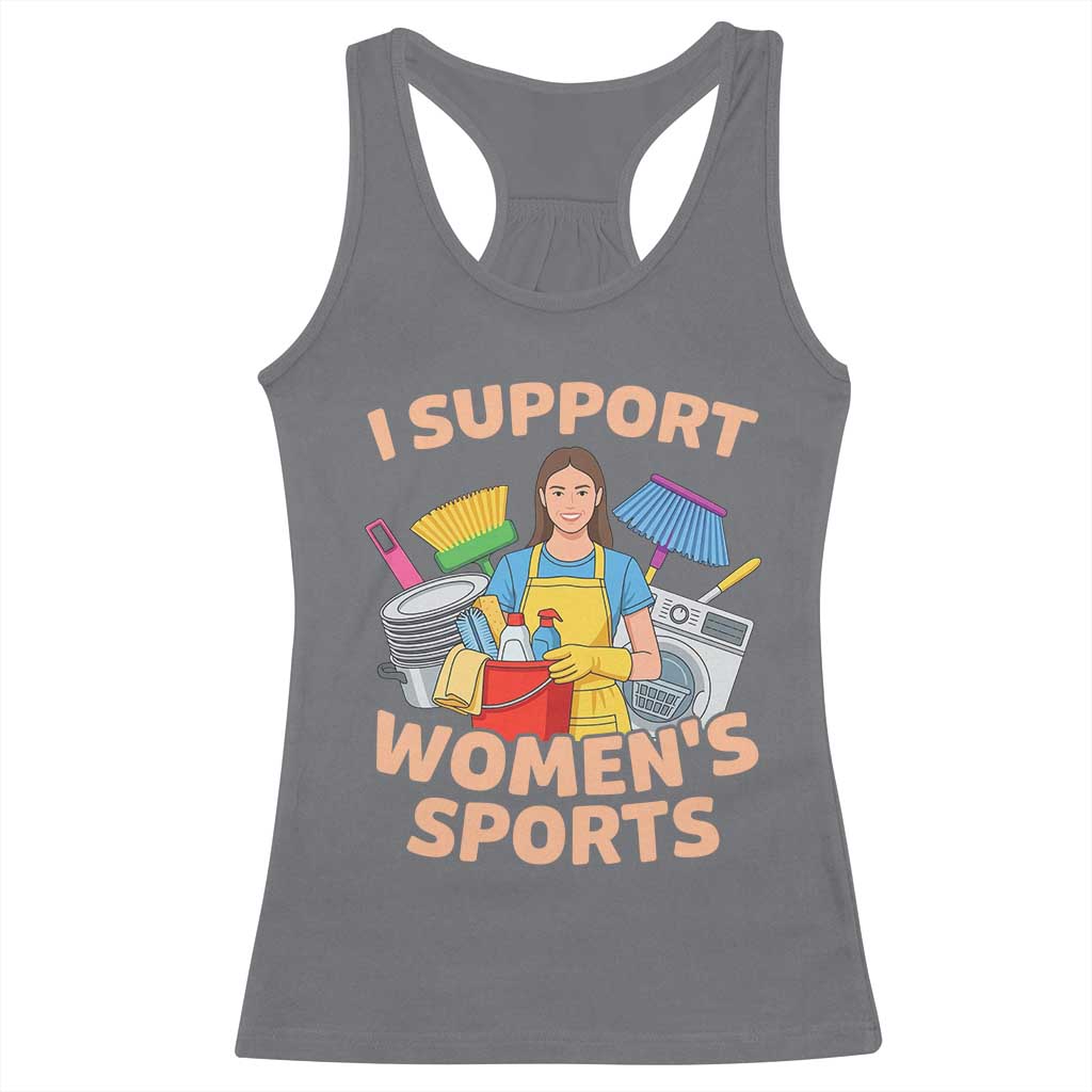 I Support Womens Sports Funny Housework Sarcastic Racerback Tank Top Edgy Humor Fan Gift