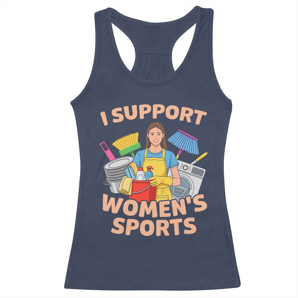 I Support Womens Sports Funny Housework Sarcastic Racerback Tank Top Edgy Humor Fan Gift