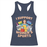 I Support Womens Sports Funny Housework Sarcastic Racerback Tank Top Edgy Humor Fan Gift