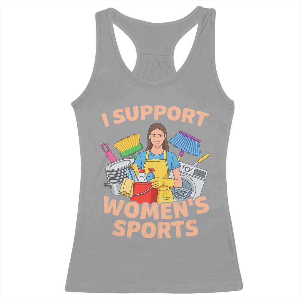 I Support Womens Sports Funny Housework Sarcastic Racerback Tank Top Edgy Humor Fan Gift