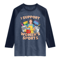 I Support Womens Sports Funny Housework Sarcastic Raglan Shirt Edgy Humor Fan Gift
