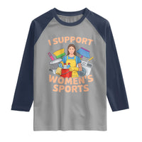I Support Womens Sports Funny Housework Sarcastic Raglan Shirt Edgy Humor Fan Gift