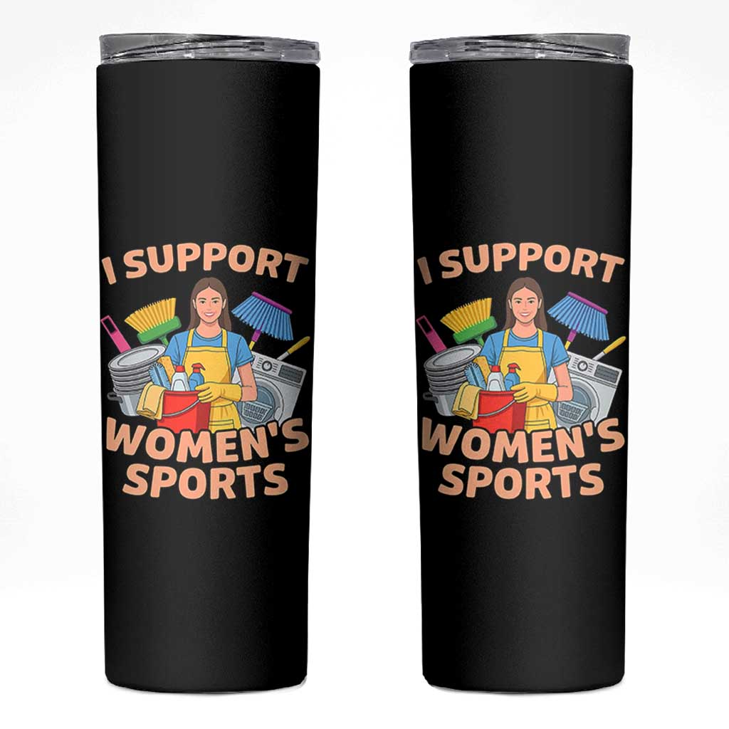 I Support Womens Sports Funny Housework Sarcastic Skinny Tumbler Edgy Humor Fan Gift