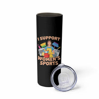 I Support Womens Sports Funny Housework Sarcastic Skinny Tumbler Edgy Humor Fan Gift