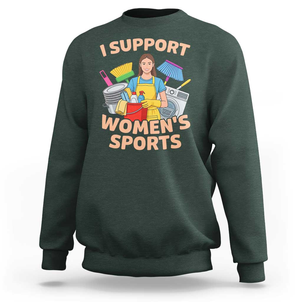 I Support Womens Sports Funny Housework Sarcastic Sweatshirt Edgy Humor Fan Gift