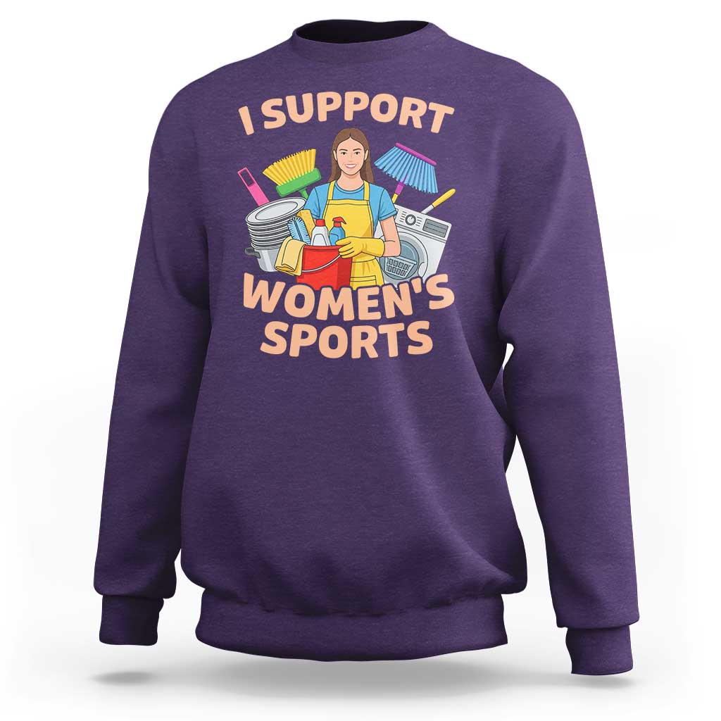 I Support Womens Sports Funny Housework Sarcastic Sweatshirt Edgy Humor Fan Gift