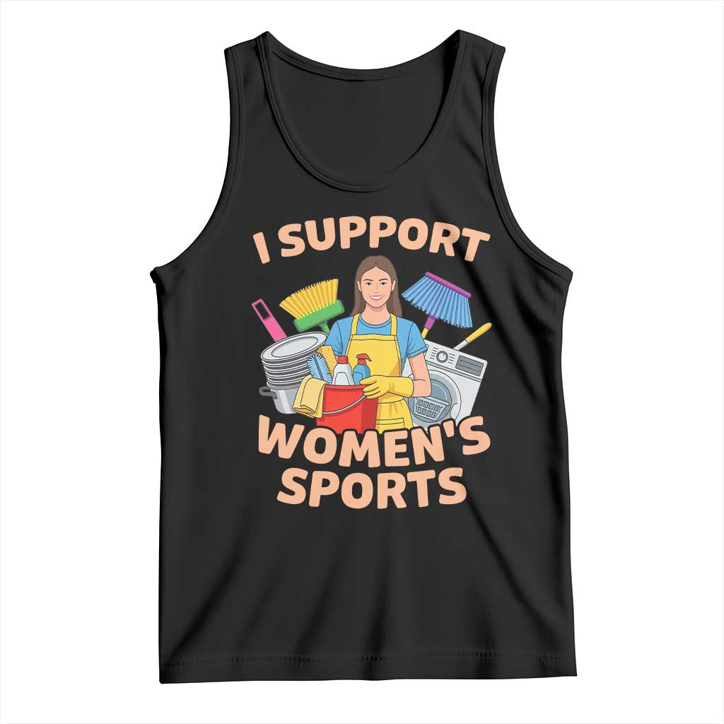 I Support Womens Sports Funny Housework Sarcastic Tank Top Edgy Humor Fan Gift