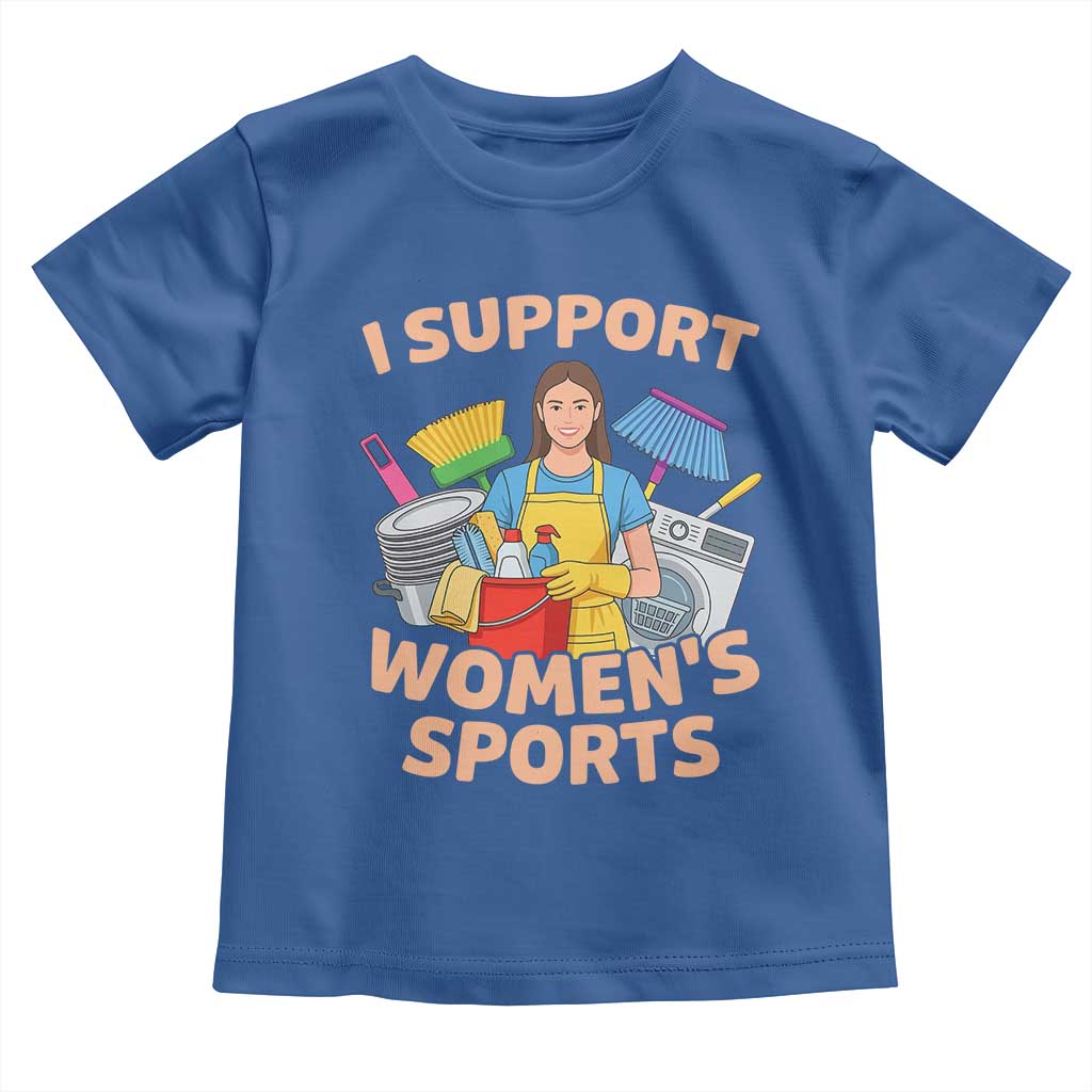 I Support Womens Sports Funny Housework Sarcastic Toddler T Shirt Edgy Humor Fan Gift