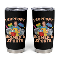 I Support Womens Sports Funny Housework Sarcastic Tumbler Cup Edgy Humor Fan Gift